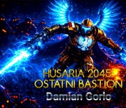 HUSARIA 2045: OSTATNI BASTION PL Starcie Wiary i Stali! Damian Gorlo
