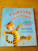 Tygrysku, czy to prawda? Byron Katie