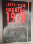 Jerzy Eisler - Grudzień 1970 Geneza, przebieg, konsekwencje