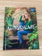 Naturalnie. Odkryj moc darów natury. Ciesz się zdrowiem i urodą.