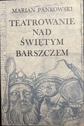 Teatrowanie nad świętym barszczem