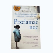Przełamać noc – opowieść o wybaczaniu Liz Murray unikat+ Gratis 