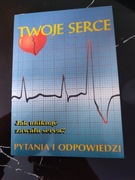 Twoje serce. Jak uniknąć zawału ?