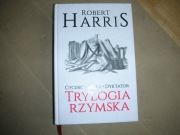 Trylogoa Rzymska-Cycero,Spisek,Dyktator.  R.Harris