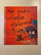 Nie chciałbyś być rzymskim gladiatorem!