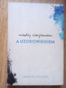 Między cierpieniem a uzdrowieniem, Marcin Zieliński