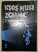 Ktoś Musi Zginąć - Żołnierowicz T. wyd. I MON 1975