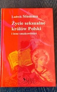 Życie seksualne królów Polski i inne smakowitości Ludwik Stomma 