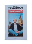 Uwarzałem że - Rafał Ziemkiewicz