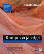 Kompozycja zdjęć. Kreatywna fotografia. Harold Davis