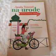 Sposoby Francuzek na urodę - Anne Ghesquiere, Marie de foucault