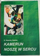 KAMERUN NOSZĘ W SERCU O. WALENTY ZAPŁATA