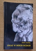Józef Czapski - Świat w moich oczach