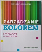 Zarządzanie kolorem. Podręcznik dla grafików John T. Drew, Sarah A. Meyer