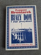 Zygmunt Broniarek Biały dom i jego prezydenci 1992 z dedykacją