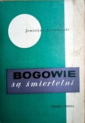 Jarosławaski BOGOWIE SĄ ŚMIERTELNI