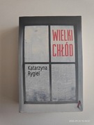 WIELKI CHŁÓD. KATARZYNA RYGIEL