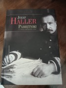 Józef Haller Pamiętniki z wyborem dokumentów i zdjęć 