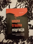 Wojna trauma migracja M. Piłat