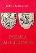Ludwik Kolankowski - Polska Jagiellonów
