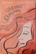 Barbara Kosmowska Obronić Królową