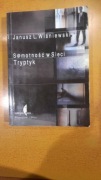 JANUSZ L. WIŚNIEWSKI Samotność w sieci. Tryptyk