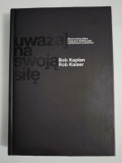 Uważaj na swoją siłę. Robert B. Kaiser, Ribert E. Kaplan - stan idealny 