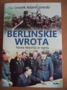 Berlińskie wrota Nowa Marcia w ogniu - Leszek Adamczewski wydanie 2 poszerz