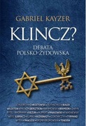 Gabriel J. Kayzer  Klincz? Debata polsko-żydowska; 
