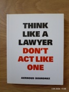 Think Like A Lawyer Don't Act Like One Aernoud Bourdrez 