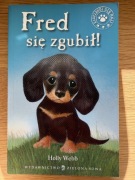 Zaopiekuj się mną. FRED SIĘ ZGUBIŁ. Holly Webb