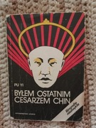 Byłem ostatnim cesarzem Chin Pu Yi Biografie niezwykłe