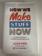 How We Make Stuff Now - Jules Pieri
