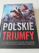 Polskie triumfy 50 chwalebnych bitew z naszej historii Praca zbiorowa