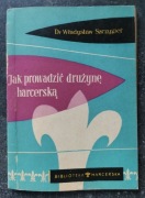 "Jak prowadzić drużynę harcerską" dr Władysław Szczygieł, 1957