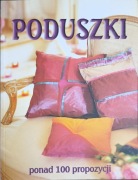 Poduszki. Ponad 100 propozycji i wzorów. Haft itp.