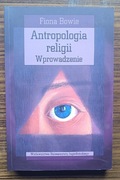 Antropologia religii. Wprowadzenie - Fiona Bowie | stan BDB