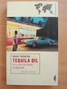 Tequila Oil Hugh Thomson czyli jak się zgubić w Meksyku 