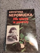 Nie wierzę w powroty - Krystyna Nepomucka