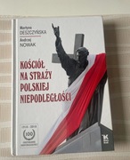 Martyna Deszczyńska Andrzej Nowak Kościół na Straży Polskiej Niepodległości