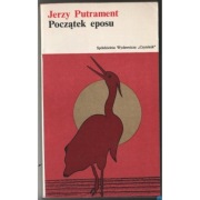 Początek eposu - Putrament Jerzy