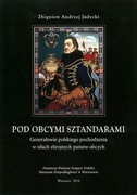 Pod obcymi sztandarami Generałowie polskiego pochodzenia w obcych wojskach