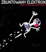 Zbuntowany Elektron Józef Wilkoń AUTOGRAF