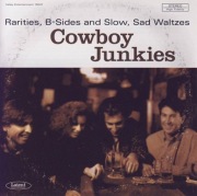 COWBOY JUNKIES 'Rarities, B-Sides and Slow, Sad Waltzes' (CD, Canada)