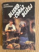 Blisko, coraz bliżej (tom I) - Albin Siekierski