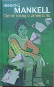 Cienie rosną o zmierzchu Henning Mankell
