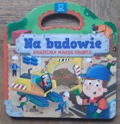Na budowie. Książeczka małego chłopca