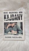 DZIŚ ROZRYWA BÓG KAJDANY - Ingeborg Nałęcka-Rink