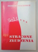 Stracone złudzenia Zdzisław Stachowicz UNIKAT