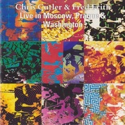Chris Cutler & Fred Frith – Live In Moscow, Prague & Washington